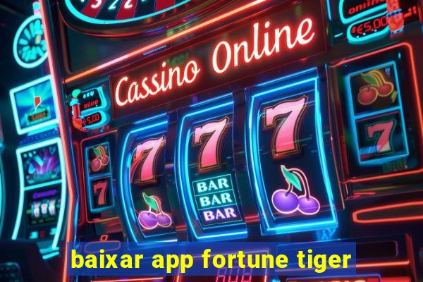 baixar app fortune tiger